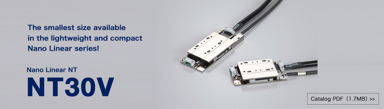 New product Nano Linear NT series NT30V is released.